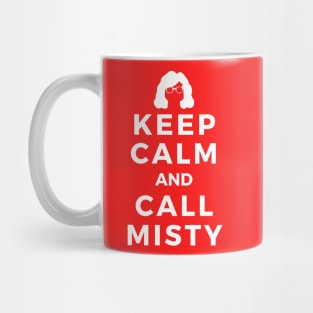 Keep Calm and Call Misty Mug